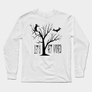 let's get wicked Long Sleeve T-Shirt